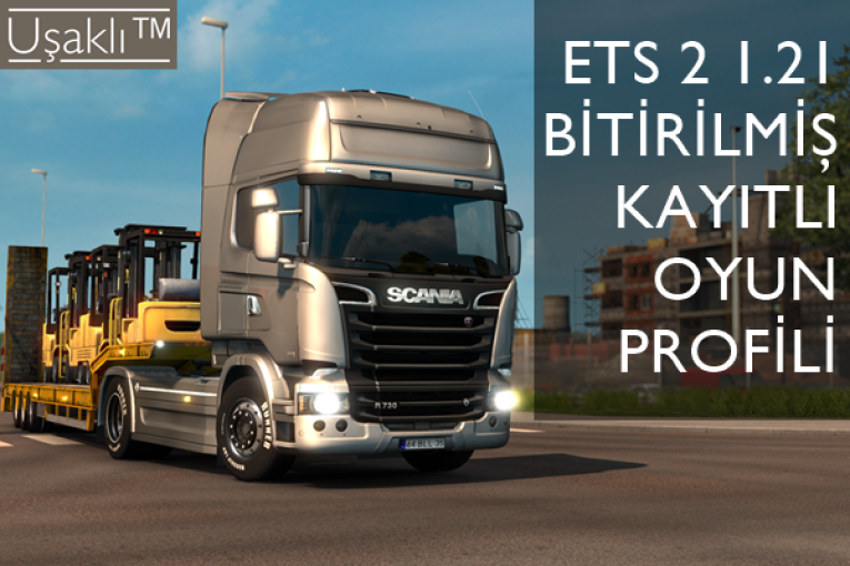 ETS 2 1.21 Bitirilmiş Kayıtlı Oyun Profili