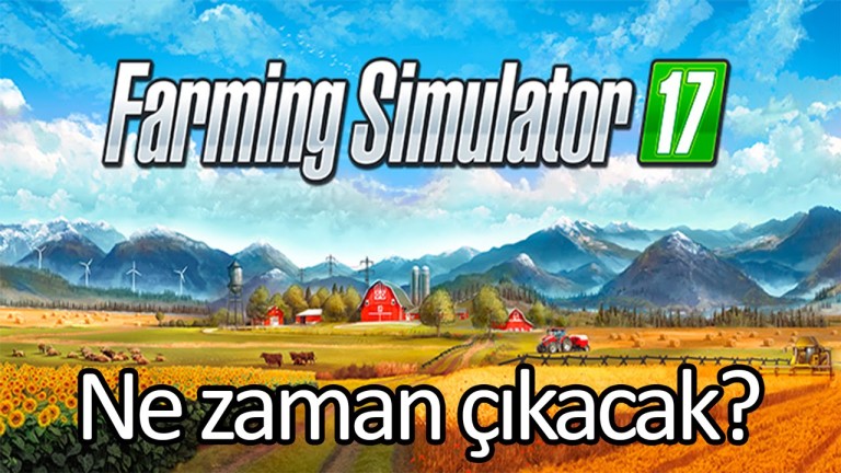 Farming Simulator 17 Ne zaman çıkacak? + Bilgiler #1