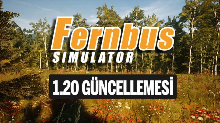 Fernbus Coach Simulator’ın 1.20 güncellemesi tamamlandı