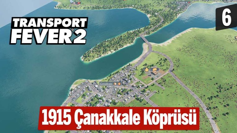 Çanakkale Köprüsünü İlk Biz İnşa Ettik! – Transport Fever 2 #6